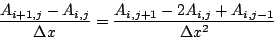 \begin{displaymath}
\frac{A_{i+1,j}-A_{i,j}}{\Delta x}=\frac{A_{i,j+1}-2A_{i,j}+A_{i,j-1}}{\Delta x^{2}}\end{displaymath}