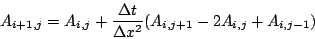 \begin{displaymath}
A_{i+1,j}=A_{i,j}+\frac{\Delta t}{\Delta x^{2}}(A_{i,j+1}-2A_{i,j}+A_{i,j-1})\end{displaymath}