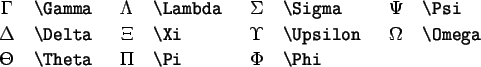 \begin{symbols}{*4{cl}}
\X{\alpha} & \X{\theta} & \X{o} & \X{\upsilon} \\
\...
...& \X{\nu} & \X{\varsigma} & & \\
\X{\eta} & \X{\xi} & \X{\tau}
\end{symbols}
